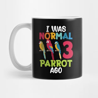 I Was Normal 3 Parrot Ago Funny Cockatiel Bird Mug